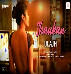 Shaukan - Ulajh