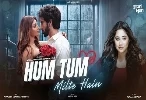 Hum Tum Milte Hai - Payal Dev Laqshay Kapoor